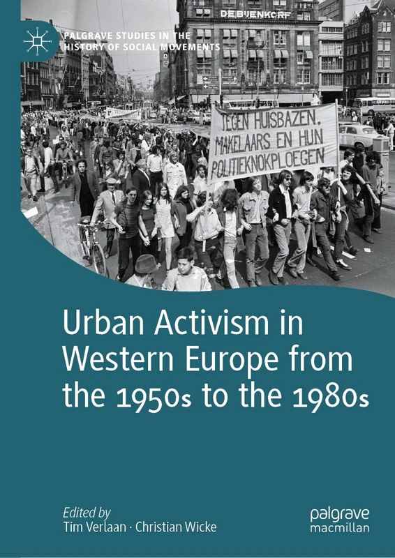 Urban Activism in Western Europe from the 1950s to the 1980s (Palgrave Studies in the History of Social Movements)
