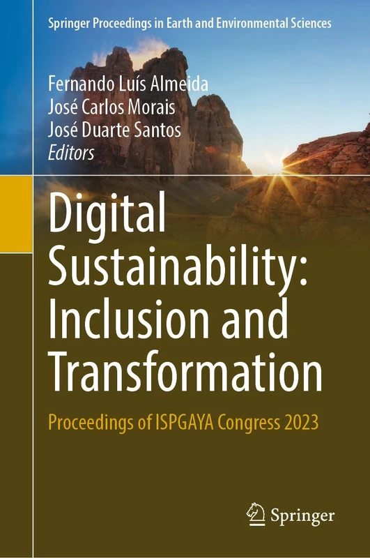 Digital Sustainability: Inclusion and Transformation: Proceedings of ISPGAYA Congress 2023 (Springer Proceedings in Earth and Environmental Sciences)
