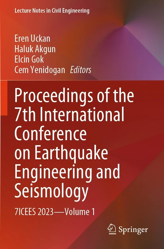 Proceedings of the 7th International Conference on Earthquake Engineering and Seismology: 7ICEES 2023―Volume 1 (Lecture Notes in Civil Engineering, 488)