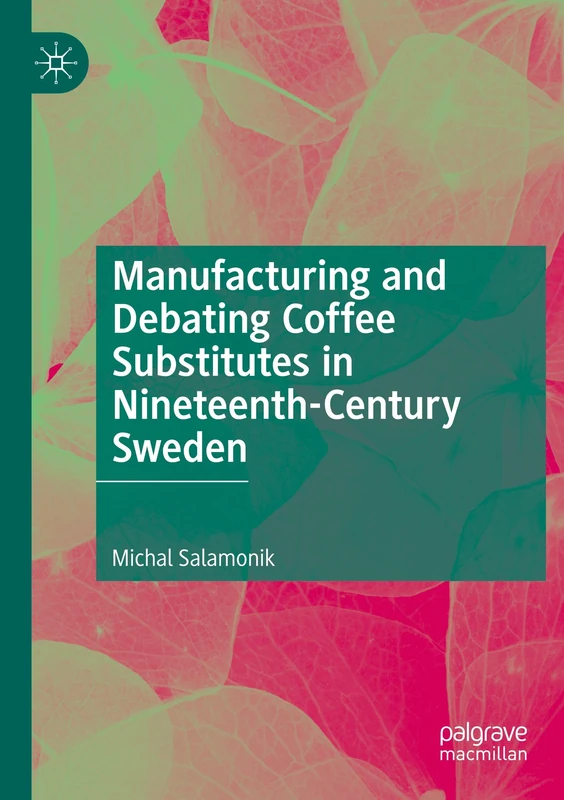 Manufacturing and Debating Coffee Substitutes in Nineteenth-Century Sweden - Image 1