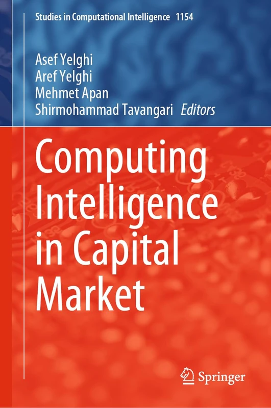Computing Intelligence in Capital Market: 1154 (Studies in Computational Intelligence, 1154)