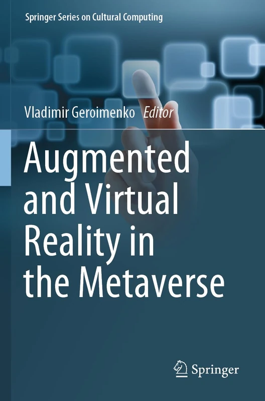 Augmented and Virtual Reality in the Metaverse (Springer Series on Cultural Computing)