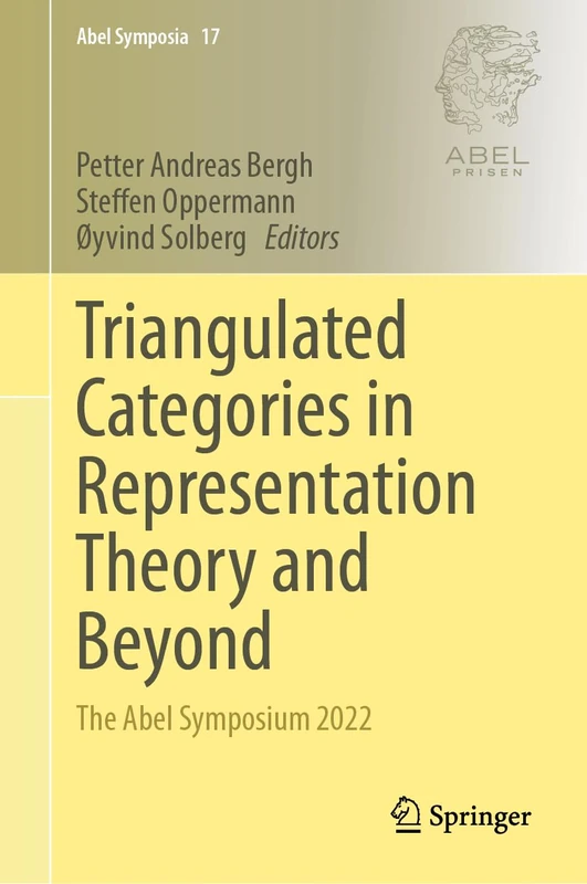 Triangulated Categories in Representation Theory and Beyond: The Abel Symposium 2022: 17 (Abel Symposia, 17)