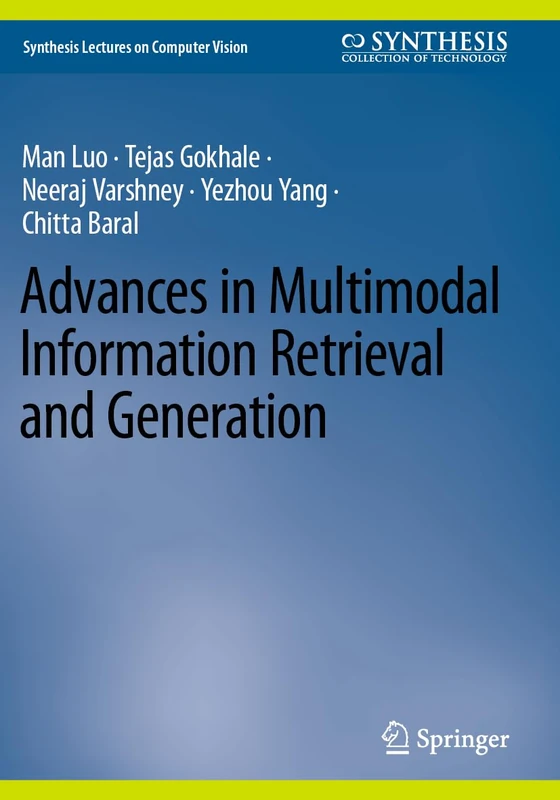 Advances in Multimodal Information Retrieval and Generation (Synthesis Lectures on Computer Vision)