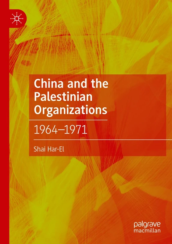 China and the Palestinian Organizations: 1964–1971