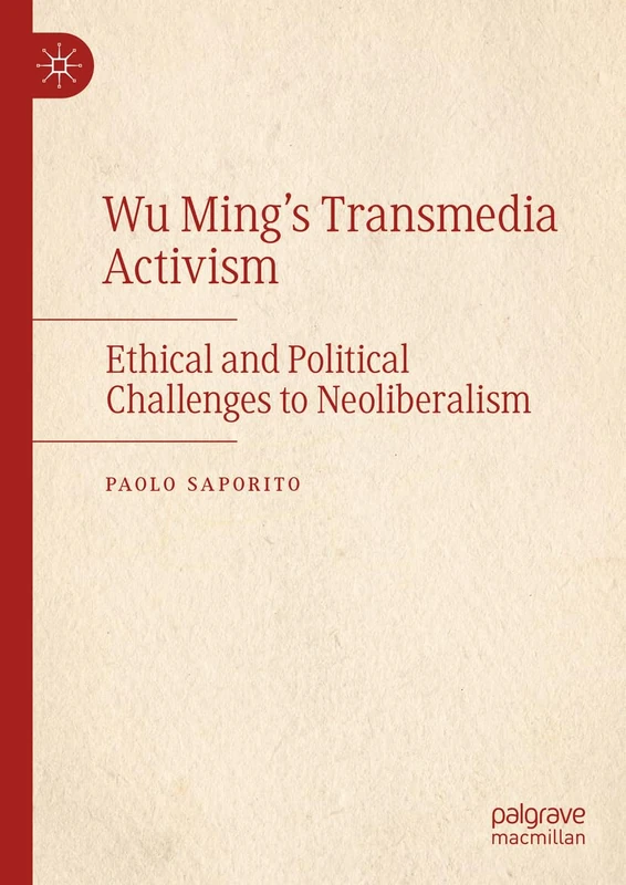Wu Ming's Transmedia Activism: Ethical and Political Challenges to Neoliberalism