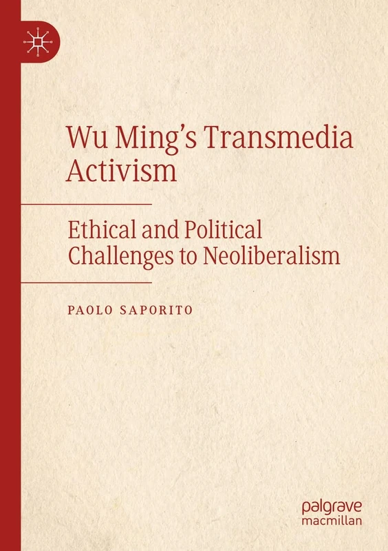 Wu Ming's Transmedia Activism: Ethical and Political Challenges to Neoliberalism