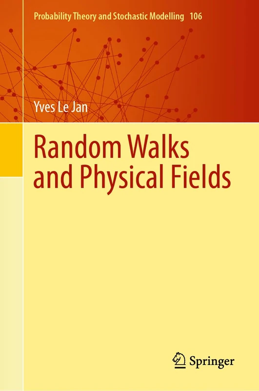 Random Walks and Physical Fields: 106 (Probability Theory and Stochastic Modelling, 106)