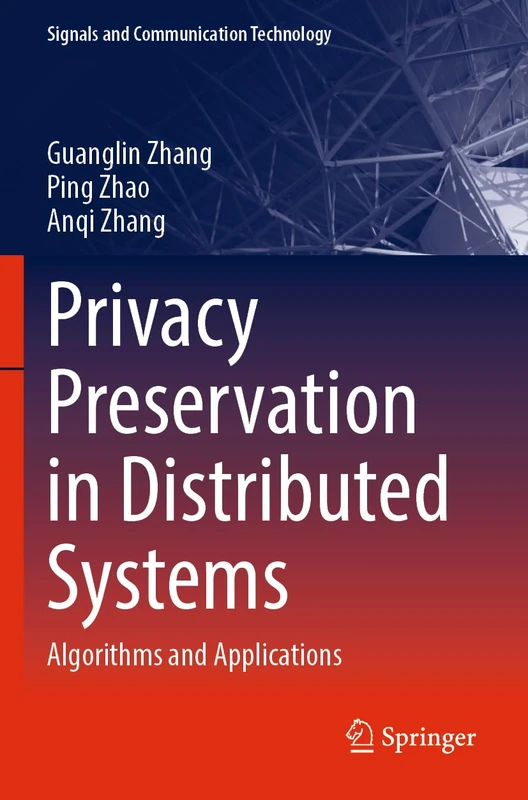 Privacy Preservation in Distributed Systems: Algorithms and Applications (Signals and Communication Technology)
