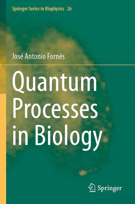 Quantum Processes in Biology (Springer Series in Biophysics, 26)