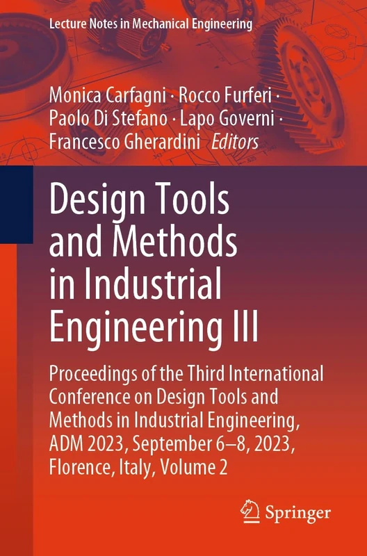 Design Tools and Methods in Industrial Engineering III: Proceedings of the Third International Conference on Design Tools and Methods in Industrial ... 2 (Lecture Notes in Mechanical Engineering)