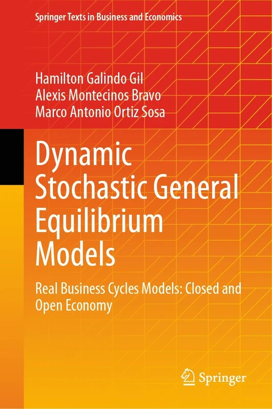 Dynamic Stochastic General Equilibrium Models: Real Business Cycles Models: Closed and Open Economy (Springer Texts in Business and Economics)