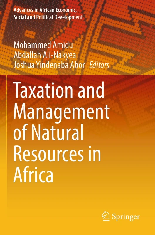 Taxation and Management of Natural Resources in Africa (Advances in African Economic, Social and Political Development)