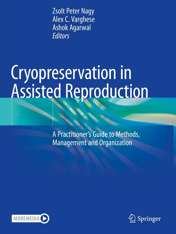 Cryopreservation in Assisted Reproduction: A Practitioner's Guide to Methods, Management and Organization