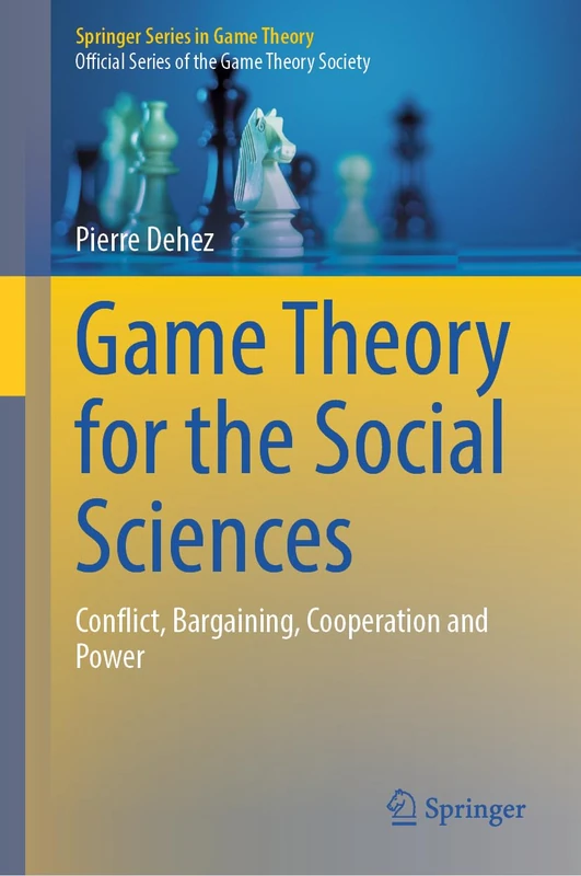 Game Theory for the Social Sciences: Conflict, Bargaining, Cooperation and Power (Springer Series in Game Theory)