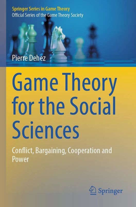 Game Theory for the Social Sciences: Conflict, Bargaining, Cooperation and Power (Springer Series in Game Theory)