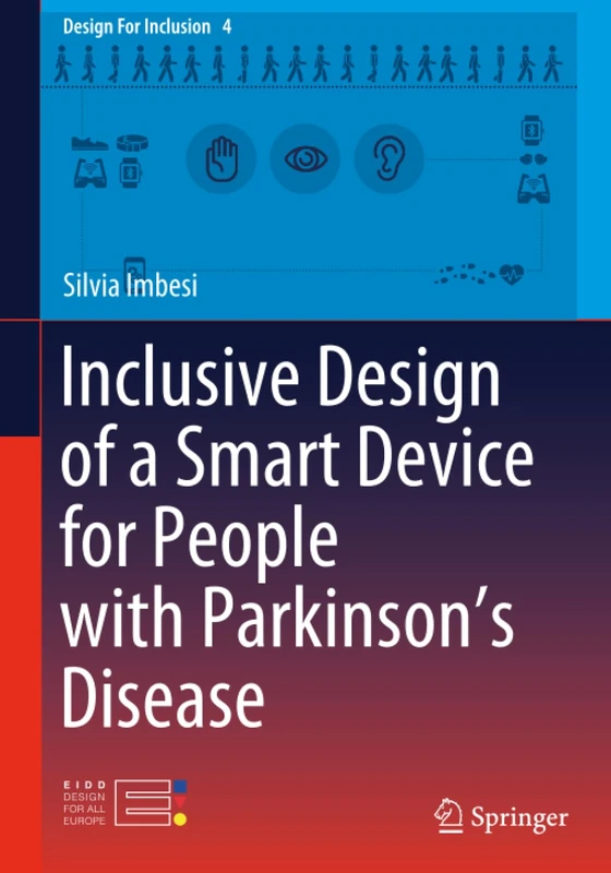 Inclusive Design of a Smart Device for People with Parkinson’s Disease (Design For Inclusion)