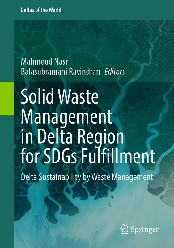 Solid Waste Management in Delta Region for SDGs Fulfillment: Delta Sustainability by Waste Management (Deltas of the World)