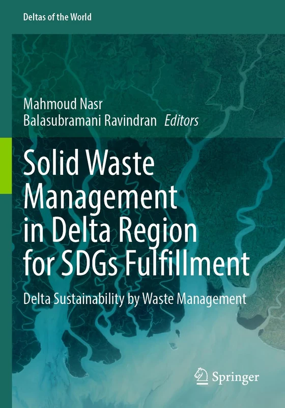 Solid Waste Management in Delta Region for SDGs Fulfillment: Delta Sustainability by Waste Management (Deltas of the World)