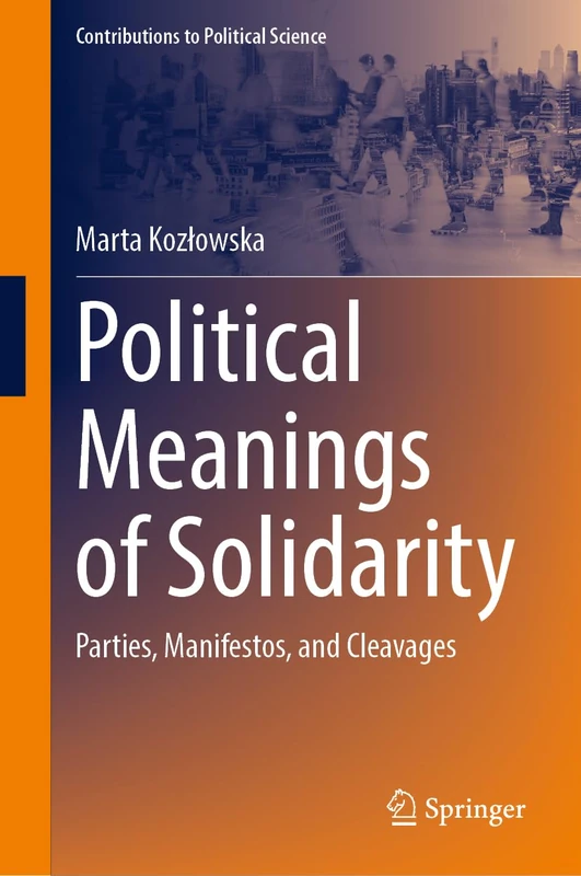 Political Meanings of Solidarity: Parties, Manifestos, and Cleavages (Contributions to Political Science)