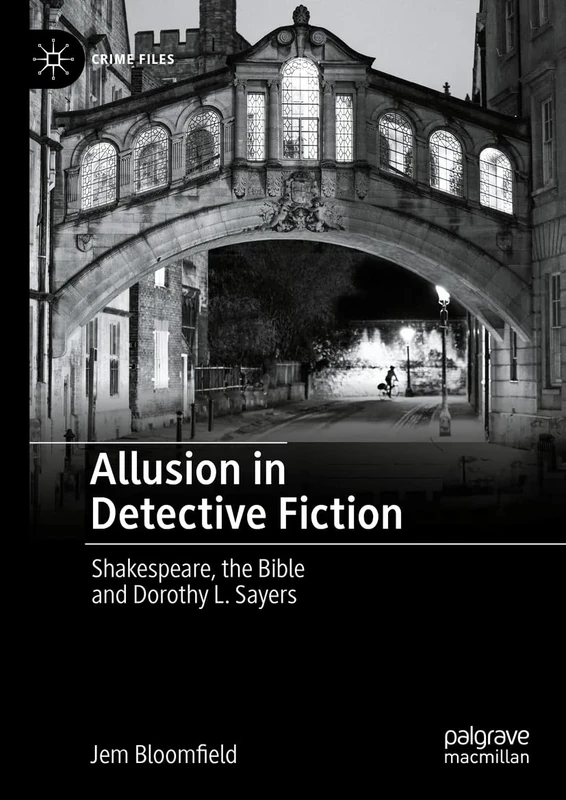 Allusion in Detective Fiction: Shakespeare, the Bible and Dorothy L. Sayers (Crime Files)