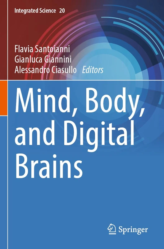 Springer - Mind, Body, and Digital Brains (Integrated Science, 20)