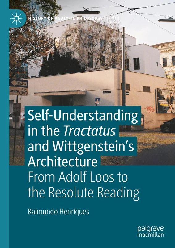 Self-understanding in the Tractatus and Wittgenstein’s Architecture: From Adolf Loos to the Resolute Reading (History of Analytic Philosophy) - Image 1
