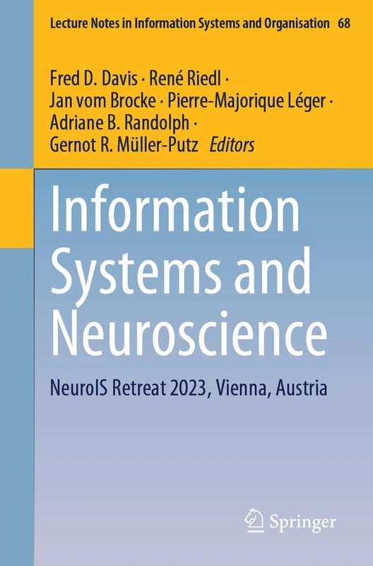Information Systems and Neuroscience: NeuroIS Retreat 2023, Vienna, Austria: 68 (Lecture Notes in Information Systems and Organisation, 68)