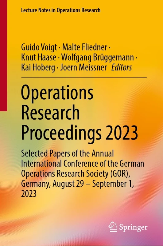 Operations Research Proceedings 2023: Selected Papers of the Annual International Conference of the German Operations Research Society (GOR), Germany, ... 2023 (Lecture Notes in Operations Research)