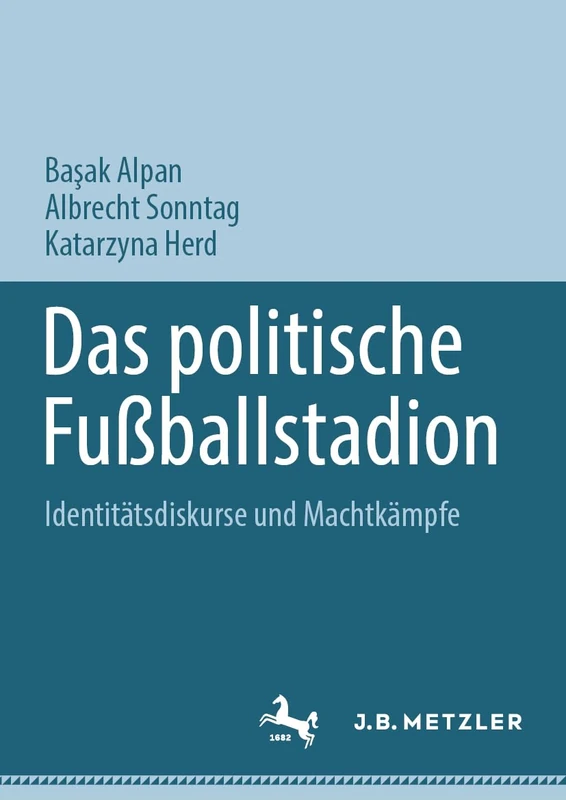 Das politische Fußballstadion: Identitätsdiskurse und Machtkämpfe