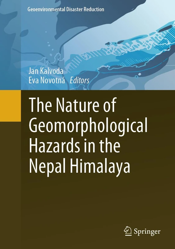 The Nature of Geomorphological Hazards in the Nepal Himalaya (Geoenvironmental Disaster Reduction)