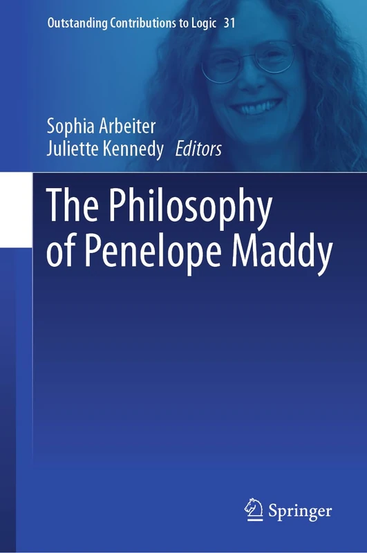 The Philosophy of Penelope Maddy: 31 (Outstanding Contributions to Logic, 31)
