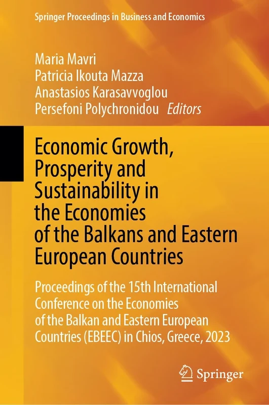 Economic Growth, Prosperity and Sustainability in the Economies of the Balkans and Eastern European Countries: Proceedings of the 15th International ... Proceedings in Business and Economics)