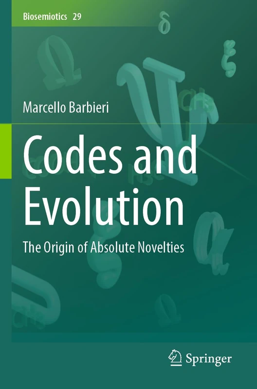 Codes and Evolution: The Origin of Absolute Novelties: 29 (Biosemiotics, 29)