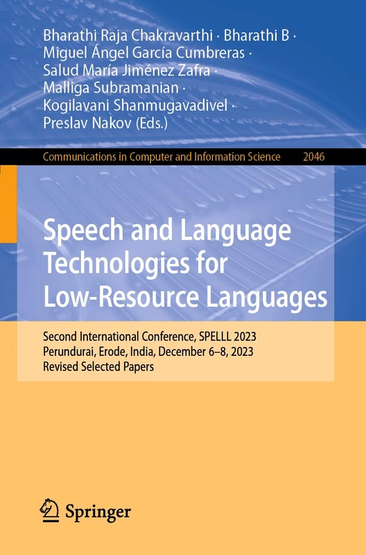 Speech and Language Technologies for Low-Resource Languages: Second International Conference, SPELLL 2023, Perundurai, Erode, India, December 6–8, ... in Computer and Information Science, 2046)