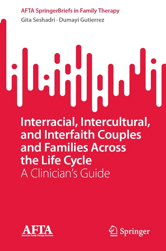 Interracial, Intercultural, and Interfaith Couples and Families Across the Life Cycle: A Clinician’s Guide (AFTA SpringerBriefs in Family Therapy) - Image 1