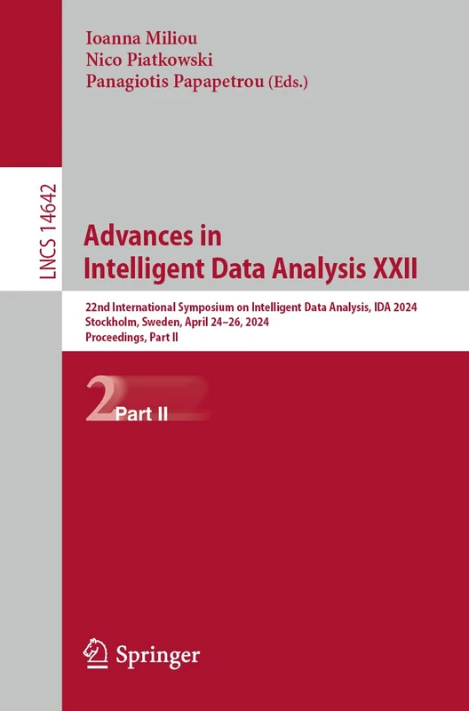 Advances in Intelligent Data Analysis XXII: 22nd International Symposium on Intelligent Data Analysis, IDA 2024, Stockholm, Sweden, April 24–26, 2024, ... (Lecture Notes in Computer Science, 14642)