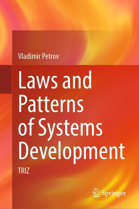 Laws and Patterns of Systems Development: TRIZ