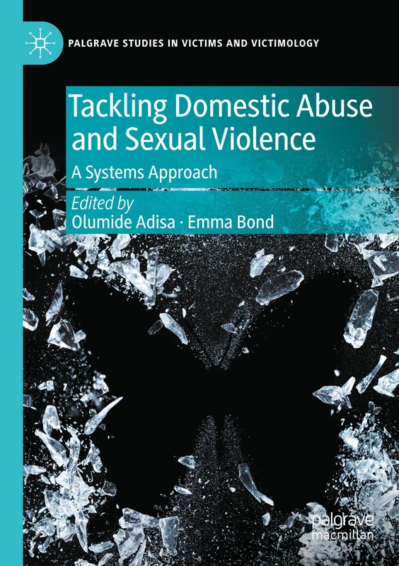 Tackling Domestic Abuse and Sexual Violence: A Systems Approach (Palgrave Studies in Victims and Victimology)