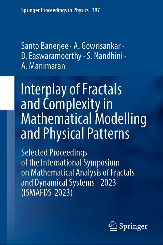 Interplay of Fractals and Complexity in Mathematical Modelling and Physical Patterns: Selected Proceedings of the International Symposium on ... 397 (Springer Proceedings in Physics, 397)