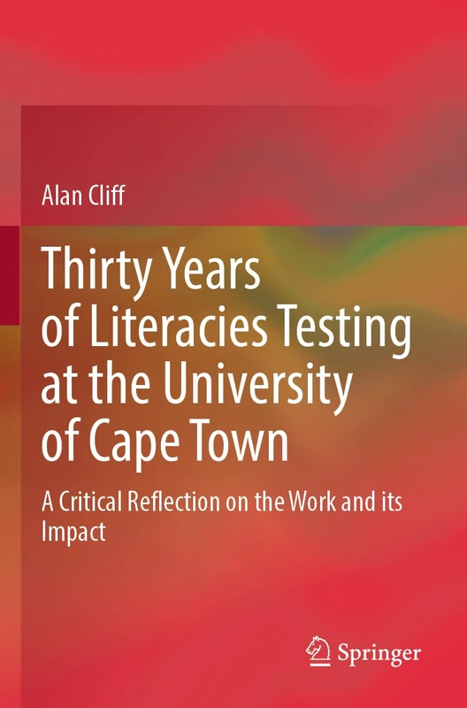 Thirty Years of Literacies Testing at the University of Cape Town: A Critical Reflection on the Work and its Impact