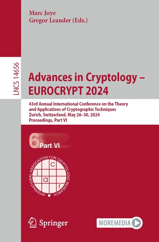 Advances in Cryptology – EUROCRYPT 2024: 43rd Annual International Conference on the Theory and Applications of Cryptographic Techniques, Zurich, ... (Lecture Notes in Computer Science, 14656)