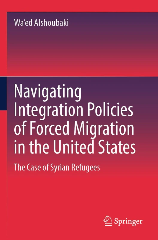 Navigating Integration Policies of Forced Migration in the United States: The Case of Syrian Refugees