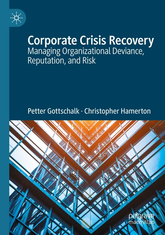 Corporate Crisis Recovery: Managing Organizational Deviance, Reputation, and Risk