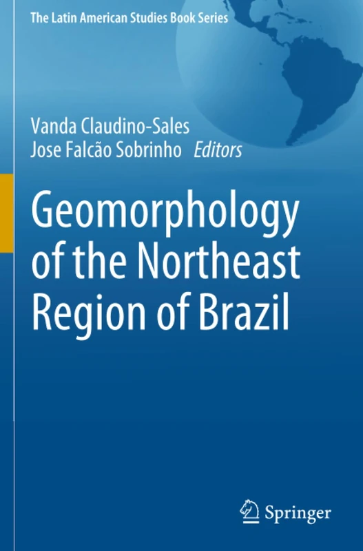 Geomorphology of the Northeast Region of Brazil (The Latin American Studies Book Series)