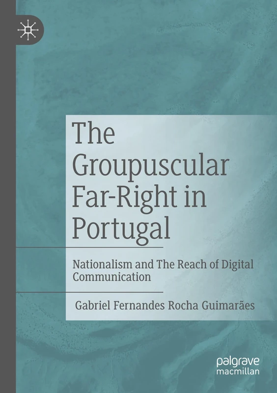 The Groupuscular Far-Right in Portugal: Nationalism and The Reach of Digital Communication