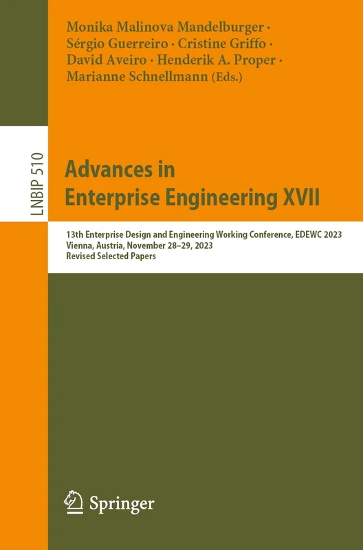 Advances in Enterprise Engineering XVII: 13th Enterprise Design and Engineering Working Conference, EDEWC 2023, Vienna, Austria, November 28–29, 2023, ... in Business Information Processing, 510)
