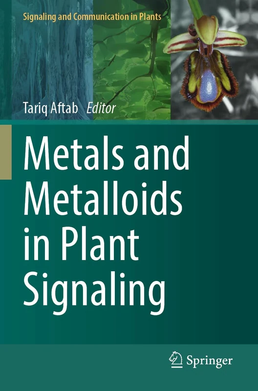 Metals and Metalloids in Plant Signaling (Signaling and Communication in Plants)