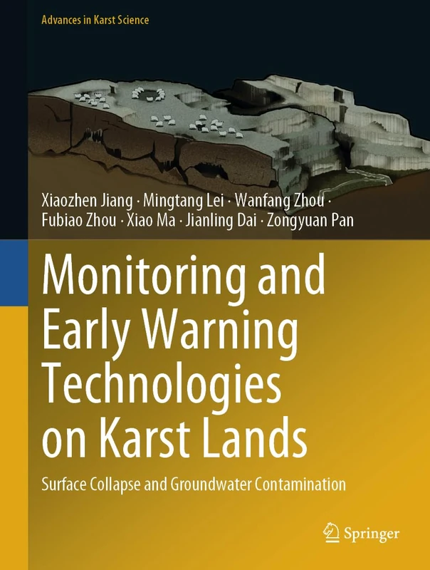 Monitoring and Early Warning Technologies on Karst Lands: Surface Collapse and Groundwater Contamination (Advances in Karst Science)