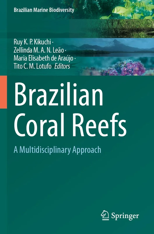 Brazilian Coral Reefs: A Multidisciplinary Approach (Brazilian Marine Biodiversity)